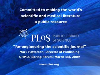 “Re-engineering the scientific journal” Mark Patterson, Director of Publishing