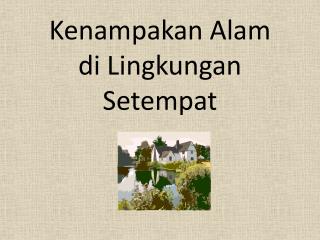 Kenampakan Alam di Lingkungan Setempat