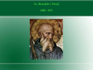św. Benedykt z Nursji (480 - 547)
