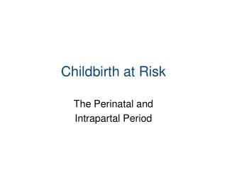 Childbirth at Risk