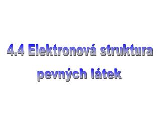 4.4 Elektronová struktura