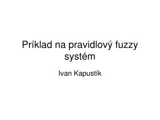 Príklad na pravidlový fuzzy systém