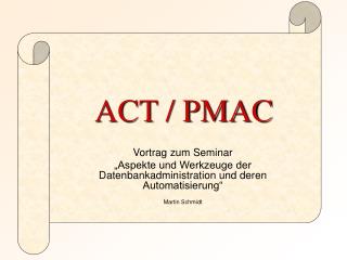 ACT / PMAC