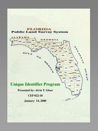 Unique Identifier Program Presented by: Alvin T. Gloer CEP 022-18 January 14, 2000