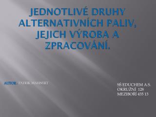 jednotlivé druhy alternativních paliv, jejich výroba a zpracování.