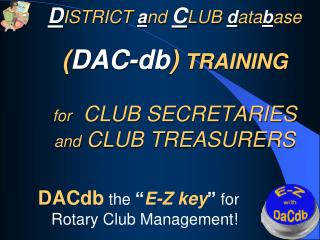 DACdb the “ E-Z key ” for Rotary Club Management!