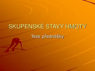 SKUPENSKÉ STAVY HMOTY