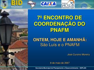 7º ENCONTRO DE COORDENAÇÃO DO PNAFM
