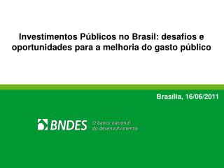 Investimentos Públicos no Brasil: desafios e oportunidades para a melhoria do gasto público