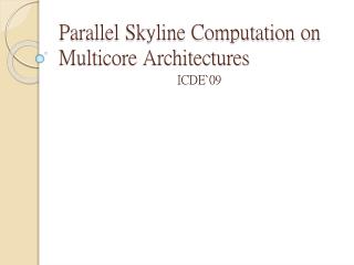 Parallel Skyline Computation on Multicore Architectures