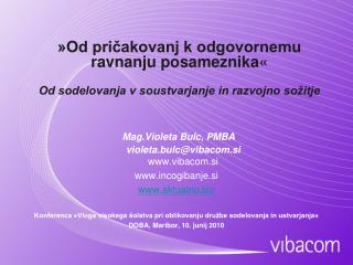 Mag.Violeta Bulc, PMBA violeta.bulc@vibacom.si vibacom.si incogibanje.si aktualno