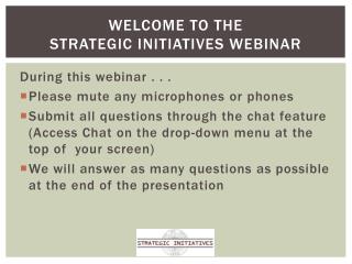 Welcome to the Strategic Initiatives Webinar