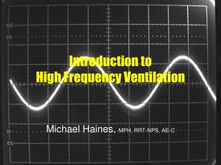 Introduction to High Frequency Ventilation