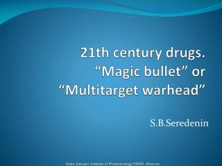 21th century drugs. “Magic bullet” or “ Multitarget warhead”