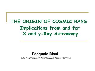THE ORIGIN OF COSMIC RAYS Implications from and for X and γ -Ray Astronomy