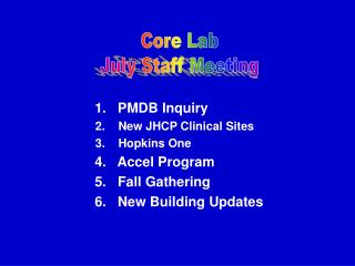 1. PMDB Inquiry 2. New JHCP Clinical Sites 3. Hopkins One 	 4. Accel Program