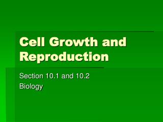 Cell Growth and Reproduction