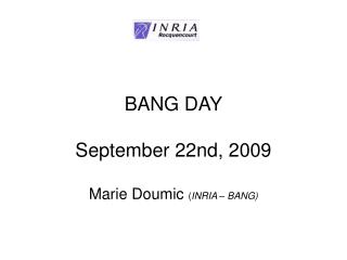 BANG DAY September 22nd, 2009 Marie Doumic ( INRIA – BANG)