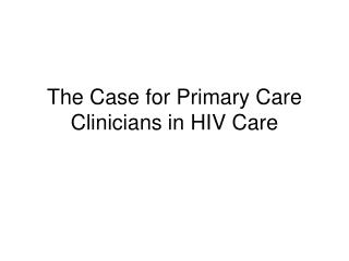 The Case for Primary Care Clinicians in HIV Care