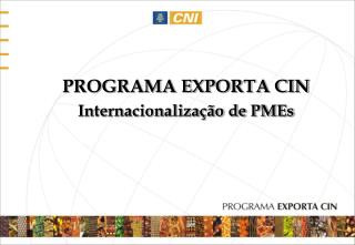 PROGRAMA EXPORTA CIN Internacionalização de PMEs