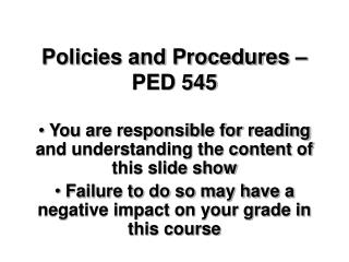 Policies and Procedures – PED 545