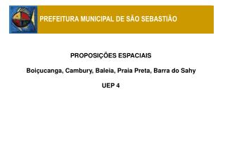 PROPOSIÇÕES ESPACIAIS Boiçucanga, Cambury, Baleia, Praia Preta, Barra do Sahy UEP 4