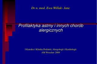 Dr n. med. Ewa Willak- Janc Profilaktyka astmy i innych chorób alergicznych