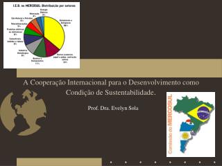 A Cooperação Internacional para o Desenvolvimento como Condição de Sustentabilidade .