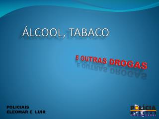 ÁLCOOL, TABACO