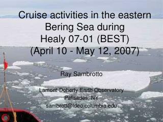 Cruise activities in the eastern Bering Sea during Healy 07-01 (BEST) (April 10 - May 12, 2007)