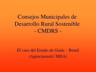Consejos Municipales de Desarrollo Rural Sostenible - CMDRS -