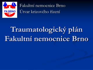 Traumatologický plán Fakultní nemocnice Brno