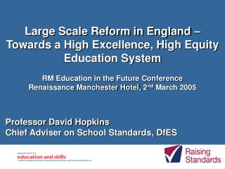 Professor David Hopkins Chief Adviser on School Standards, DfES