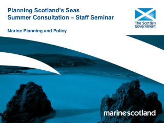 Planning Scotland’s Seas Summer Consultation – Staff Seminar Marine Planning and Policy