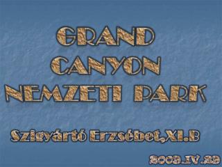 A Grand Canyon Nemzeti Park az Amerikai Egyesül Államokban,Arizóna államban van.