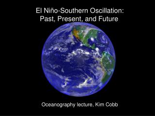 El Ni ñ o-Southern Oscillation: Past, Present, and Future