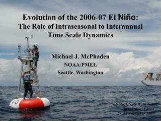 Evolution of the 2006-07 El N iño : The Role of Intraseasonal to Interannual Time Scale Dynamics