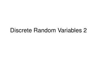 Discrete Random Variables 2