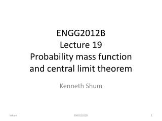 ENGG2012B Lecture 19 Probability mass function and central limit theorem