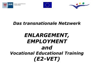 Das transnationale Netzwerk ENLARGEMENT, EMPLOYMENT and Vocational Educational Training