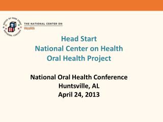 Head Start National Center on Health Oral Health Project National Oral Health Conference