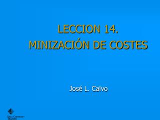 LECCION 14 . MINIZACIÓN DE COSTES