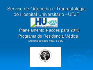 Serviço de Ortopedia e Traumatologia do Hospital Universitário –UFJF