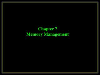 Chapter 7 Memory Management