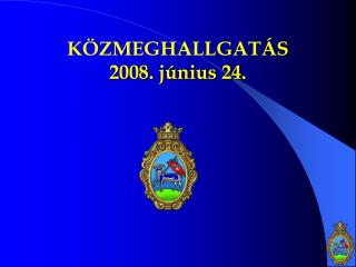 KÖZMEGHALLGATÁS 2008. június 24.