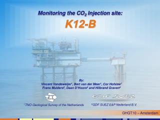 Monitoring the CO 2 Injection site: K12-B