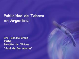 Publicidad de Tabaco en Argentina Dra. Sandra Braun PMIG Hospital de Clínicas