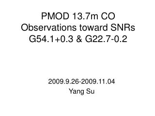 PMOD 13.7m CO Observations toward SNRs G54.1+0.3 &amp; G22.7-0.2