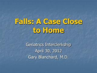 Falls: A Case Close to Home