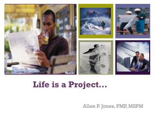 Life is a Project…